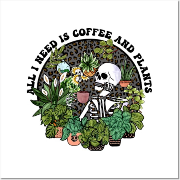 All I Need Is Coffee And Plants, Coffee Addict Plant Lover, Things I Do In My Spare Time Wall Art by MichaelStores